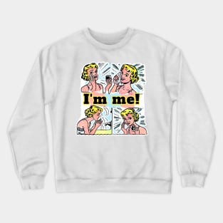 I am me, I take care of myself and every day I see myself more beautiful Crewneck Sweatshirt